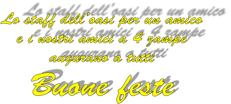 Lo staff dell’oasi per un amico e i nostri amici a 4 zampe augurano a tutti  Buone feste